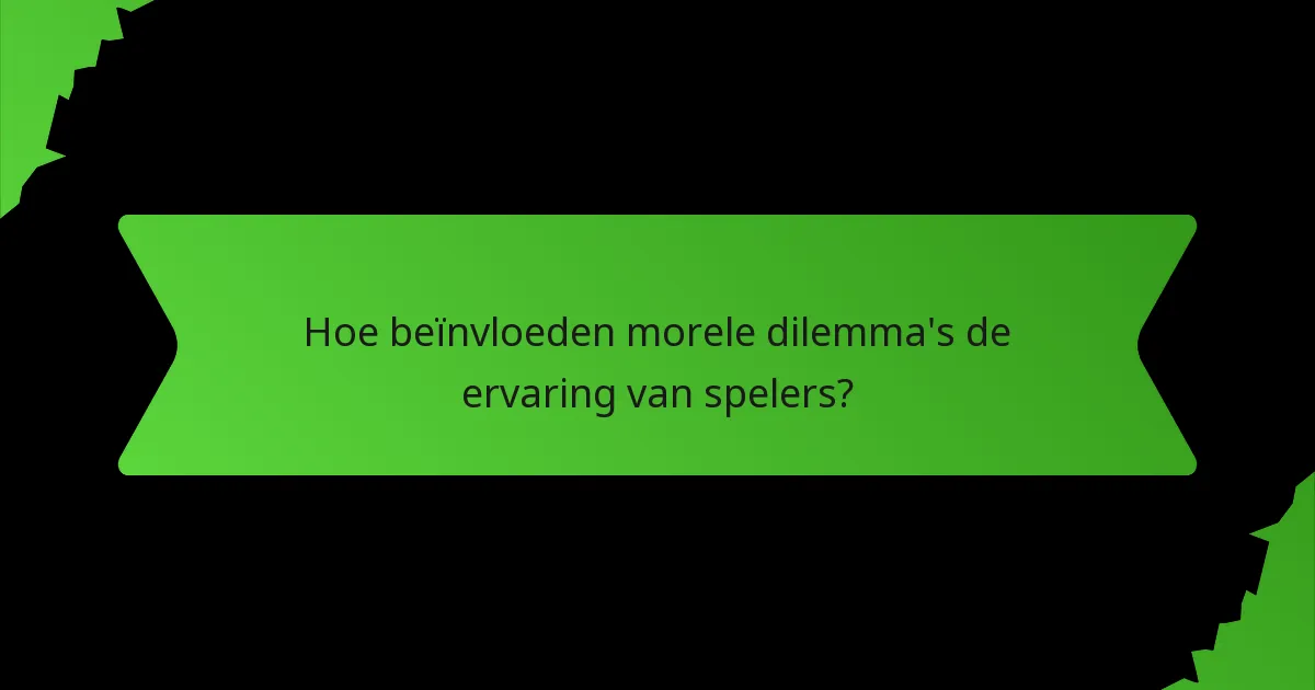 Hoe beïnvloeden morele dilemma's de ervaring van spelers?
