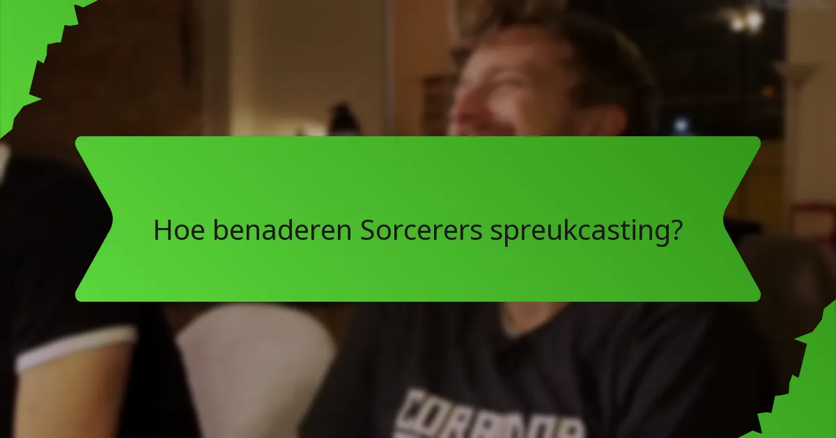 Hoe benaderen Sorcerers spreukcasting?