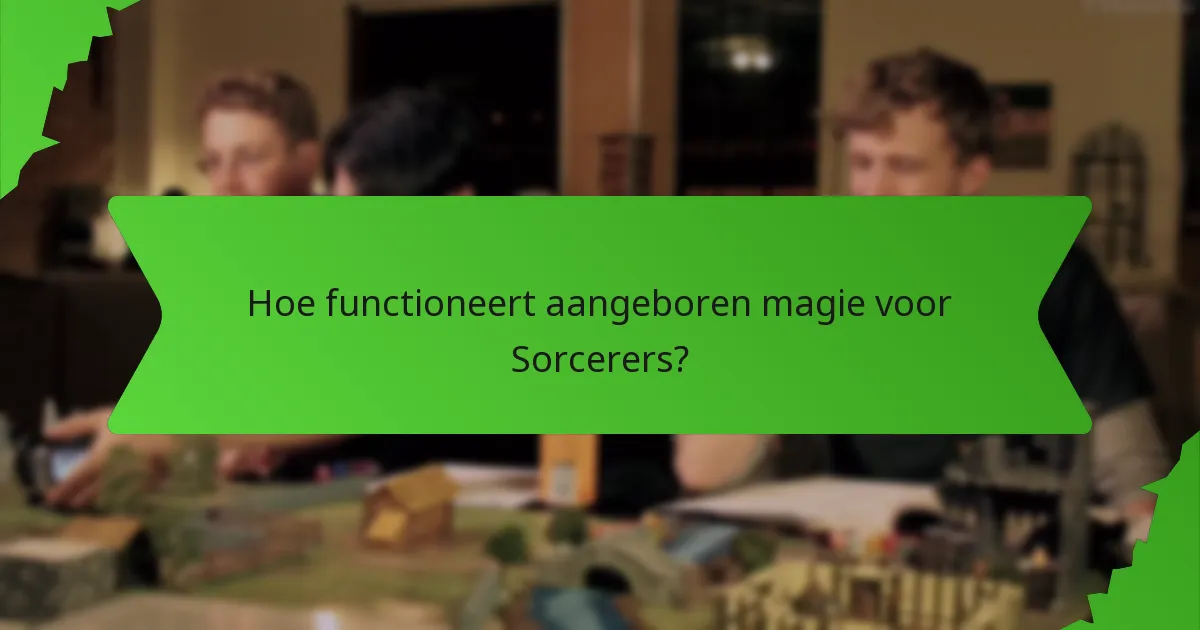 Hoe functioneert aangeboren magie voor Sorcerers?