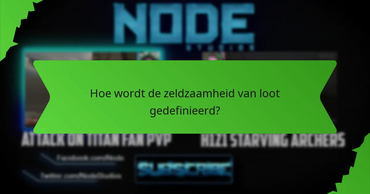 Hoe wordt de zeldzaamheid van loot gedefinieerd?