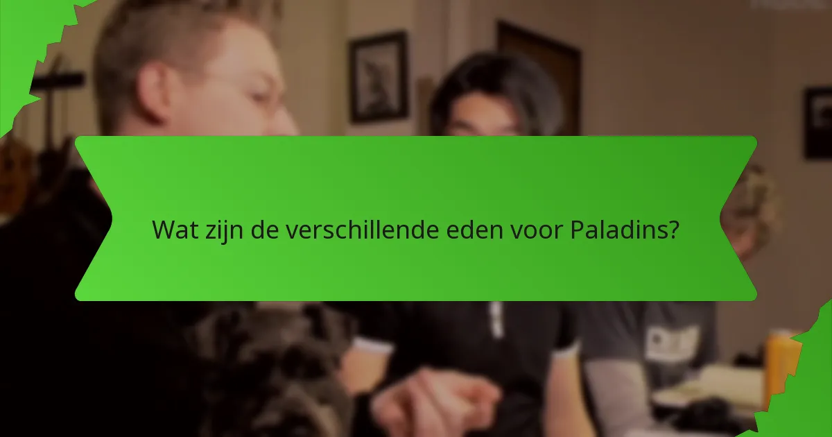 Wat zijn de verschillende eden voor Paladins?