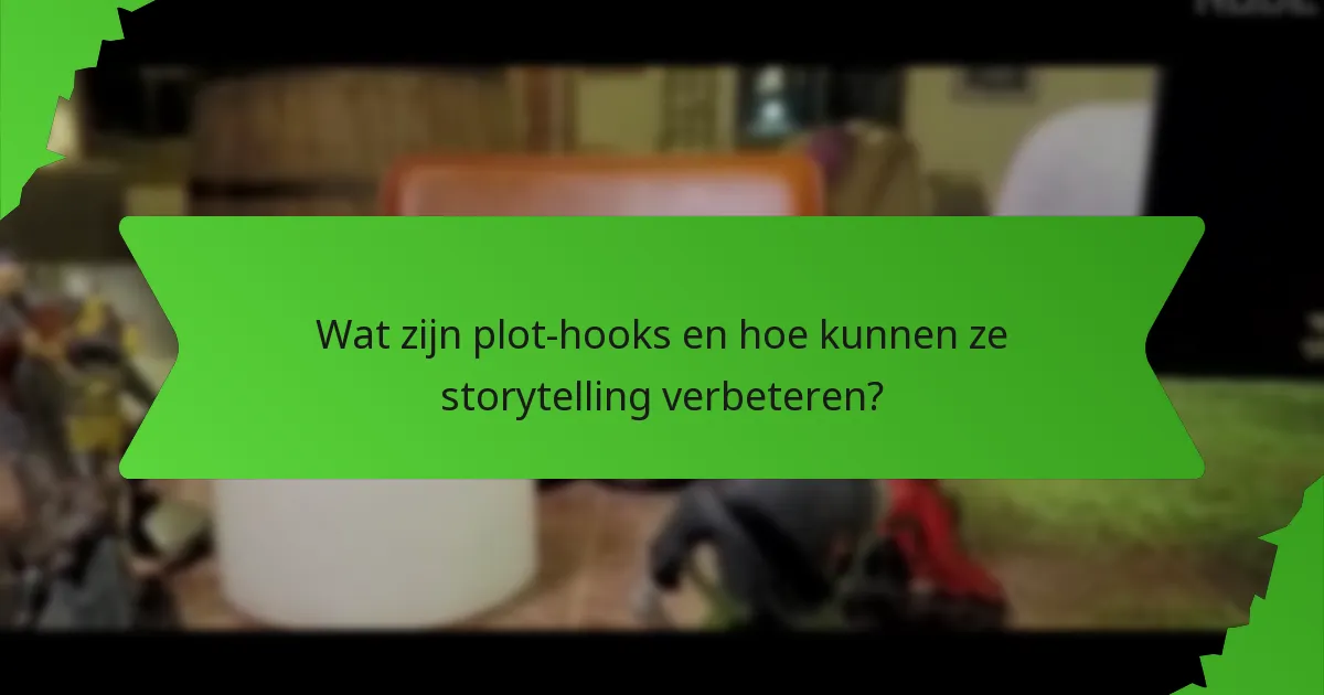 Wat zijn plot-hooks en hoe kunnen ze storytelling verbeteren?