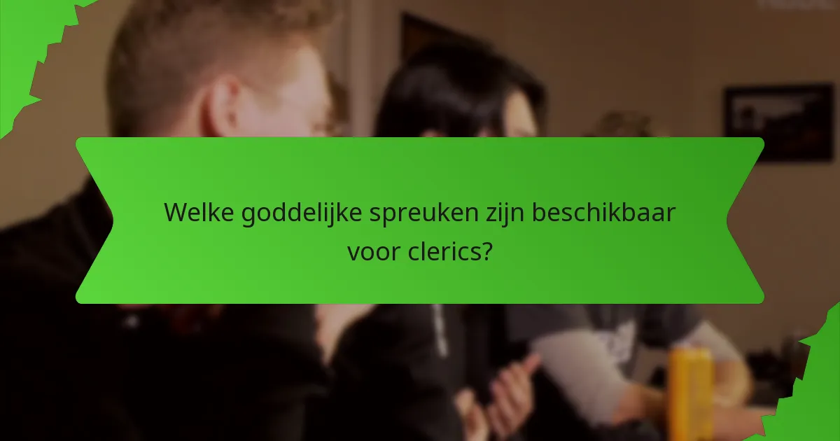 Welke goddelijke spreuken zijn beschikbaar voor clerics?