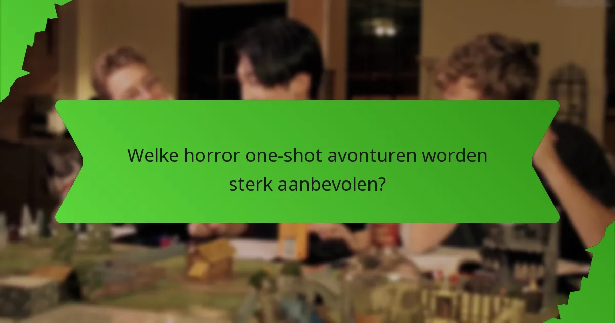 Welke horror one-shot avonturen worden sterk aanbevolen?