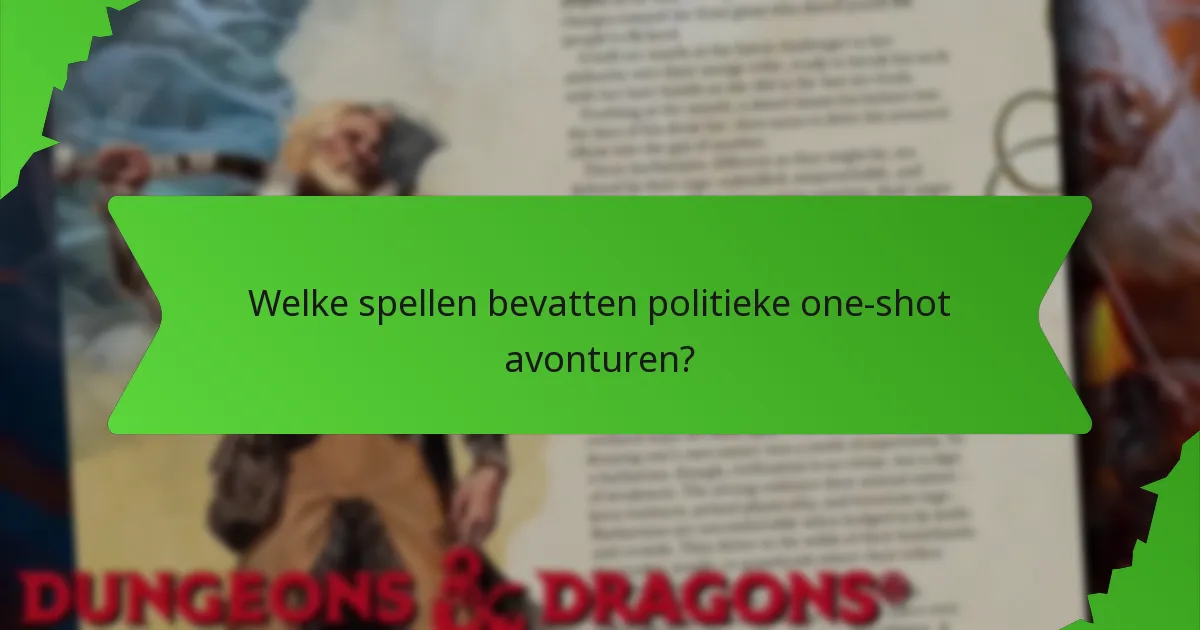 Welke spellen bevatten politieke one-shot avonturen?